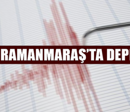 Kahramanmaraş’ta deprem