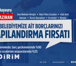 Bursa Büyükşehir Belediyesi’ne ait borçlara yapılandırma fırsatı