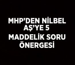 MHP’den NİLBEL AŞ’ye 5 maddelik soru