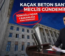 TÜRKOĞLU’NDAN 3 AYRI BAKANLIĞA “KAÇAK SANTRAL” SORULARI!
