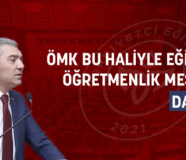 ÖMK BU HALİYLE EĞİTİMCİLERE ZULÜMDÜR