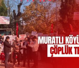 Muratlı Mahallesi Çöplük İstemiyor! “Saadet Partisi Olarak Ova ve Tarım Alanlarının Tahribine Karşıyız!”