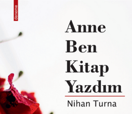 Nihan Turna’dan İlk Deneme Kitabı: “Anne Ben Kitap Yazdım”