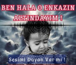 Ben Hala Enkazın Altındayım! Sesimi Duyan Varmı?