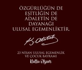 Özgürlüğün de, eşitliğin de adaletin de dayanağı ulusal egemenliktir.