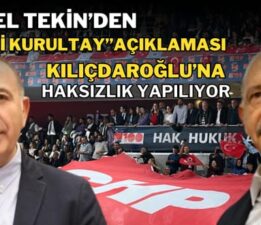 Gürsel Tekin’den “Şaibeli Kurultay” Açıklaması: “Kılıçdaroğlu’na Haksızlık Yapılıyor”
