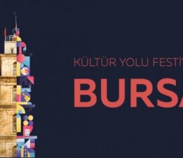BURSA KÜLTÜR YOLU FESTİVALİ’NDE TARİH, SANAT VE MİRAS BULUŞUYOR
