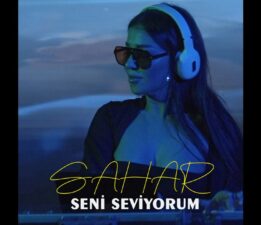 RAFET EL ROMAN’IN “SENİ SEVİYORUM”una ; SAHAR soluğu…