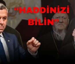 Yardımcıoğlu’ndan Patrikhane’ye Tarihi Uyarı: “Haddinizi Bilin!”