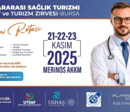 Dünya sağlık turizminin kalbi Bursa’da atacak