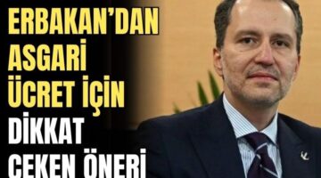 Fatih Erbakan: “İki Asgari Ücret, Yoksulluk Sınırının Üzerinde Olmalı”