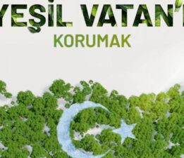 “Yeşili Korumak, Vatanı Savunmaktır”