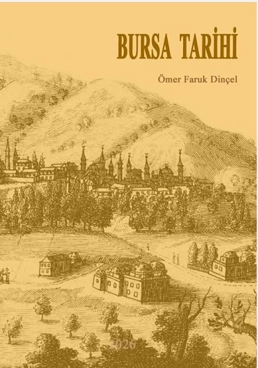 Bursa Tarihi’ne Yeni Bir Bakış: Ömer Faruk Dinçel’in Eseri