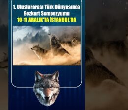 I. Uluslararası Türk Dünyasında Bozkurt Sempozyumu Başlıyor: 51 Bildiri, 51 Akademisyen