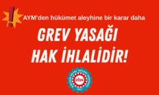 ANAYASA MAHKEMESİ’NDEN HÜKÜMETE TOKAT GİBİ KARAR: GREV YASAĞI AÇIKÇA HAK İHLALİDİR