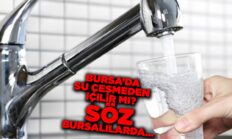 Bursa’da Musluk Ötürek Olmuş!