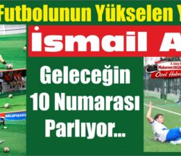 Türk Futbolunun Yükselen Yıldızı İsmail Atlı