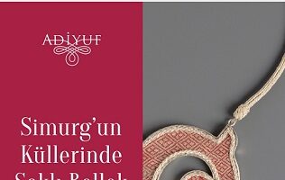 Simurg’un Öyküsü ve Çerkes El Sanatları: Bursa’daki Kültürel Zenginlik
