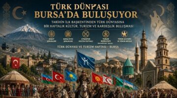 Osmanlı’nın İlk Başkentinden Küresel Bir Kültür ve Turizm Merkezine Uzanan Büyük Vizyon