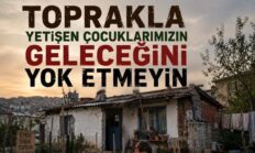 “Köylünün Ahırını, Evini ve Emeğini Yıkmayın; Belirsizliği Bitirin”