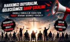 “Engelli Emekliliğinde Kazanılmış Haklar Korunmalı, Belirsizlikler Son Bulmalı”
