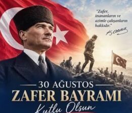 “30 Ağustos, milletimizin bağımsızlık iradesinin ve vatan sevgisinin en güçlü simgelerinden biridir”