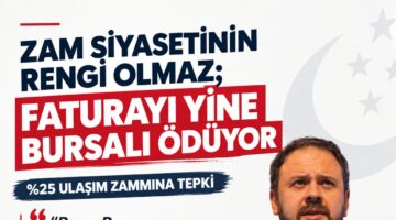 “Zam Siyasetinin Rengi Olmaz; Faturayı Yine Bursalı Ödüyor”