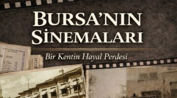 Ekrem Hayri Peker’den Bursa’nın Unutulan Sinemalarına Tarihsel Yolculuk
