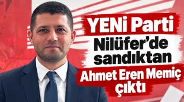 YENİ Parti Nilüfer’de Sandıktan Ahmet Eren Memiç Çıktı: 812 Oy Aldı