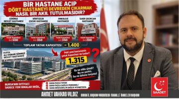 SAADET PARTİSİ’NDEN BURSA’NIN SAĞLIK YATIRIMLARINA TEPKİ: “BİR HASTANE AÇIP DÖRT HASTANEYİ DEVREDEN ÇIKARMAK NASIL BİR PLANLAMADIR?”