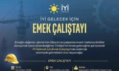 İYİ Parti’den “İyi Gelecek İçin Emek Çalıştayı”: Emek Dünyasının Sorunları Ankara’da Ele Alınacak