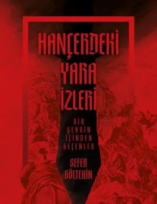Sefer Göltekin’in “Hançerdeki Yara İzleri” Kitabı Okurları Tarihî Bir Yolculuğa Çıkarıyor