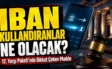“IBAN kullandırma masum bir ek gelir değil”